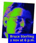 Bruce Sterling: 2 nov at 6 
p.m.