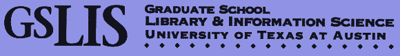 UT Austin - Graduate School of 
Library and Information Science