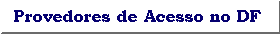 [Provedores de Acesso no DF]
