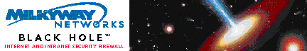 [Black Hole -- the best application level firewall -- from Milkyway networks]