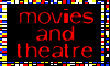 Movies and Theatre